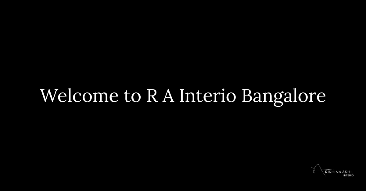 This is the blog feature image of the R A Interio, the best interior designers in Bangalore. The blog topic is about Welcome to R A Interio Bangalore.