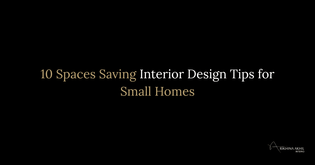 This is the blog feature image of the R A Interio, the best interior designers in Bangalore, also serves in the areas of Whitefield, Indiranagar, Sarjapur road and Devanahalli. The blog topic is about 10 Space Saving Interior Design Tips for Small Homes